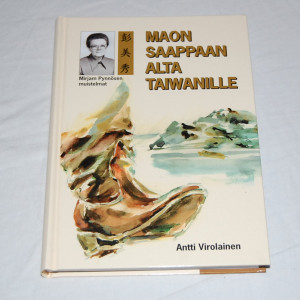 Antti Virolainen Maon saappaan alta Taiwanille - Mirjam Pynnösen muistelmat